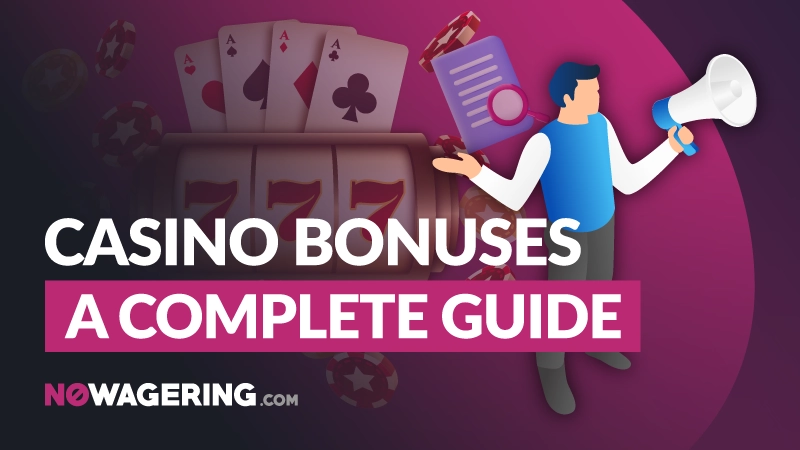 Casino bonuses: A complete guide