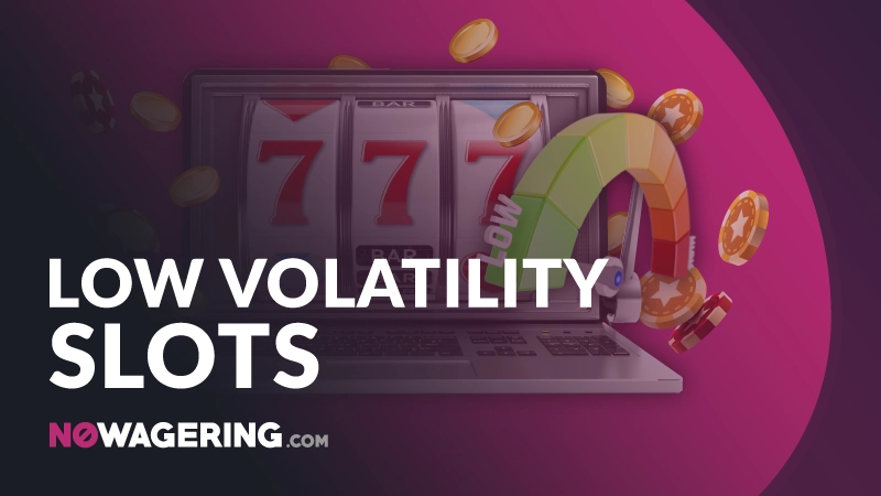 Best low volatility slots to play at no wagering casinos