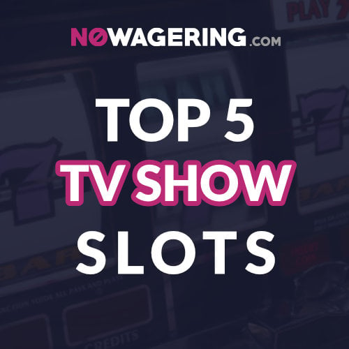 No Wagering’s top 5 TV show themed slot games - Thumbnail