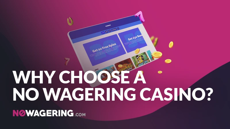 Why should you choose a no wagering casino? - Banner